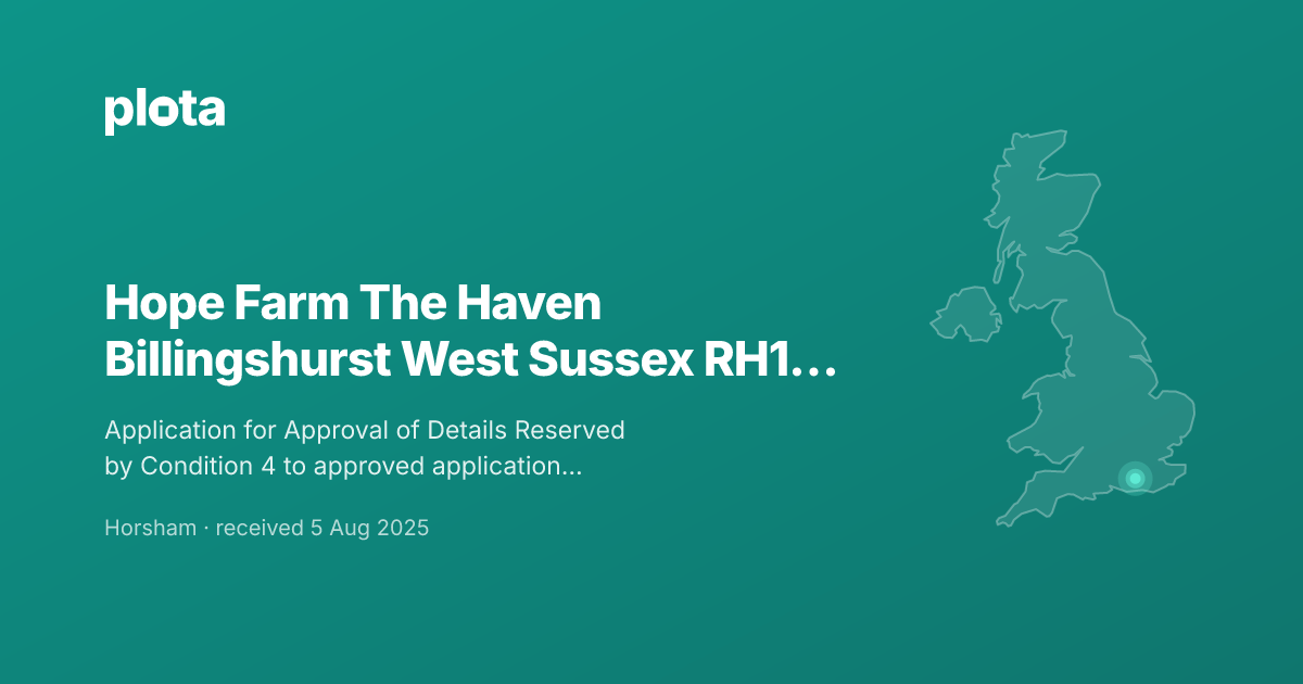 Hope Farm, The Haven, Billingshurst - Planning Application (DISC/25/0243)